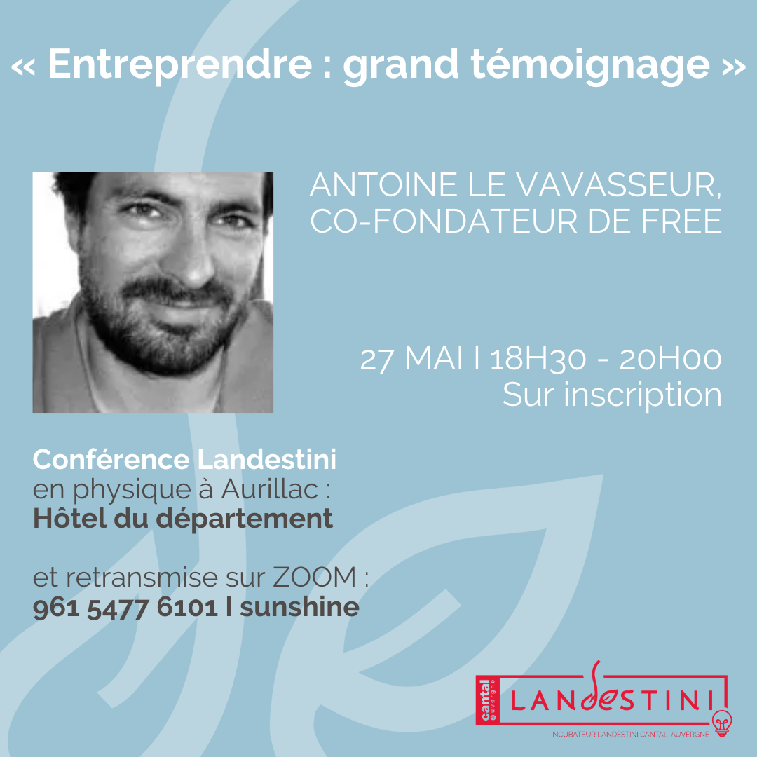 Incubateur Landestini tiers-lieu Cantal-Auvergne Conférence Entrepreneur FREE